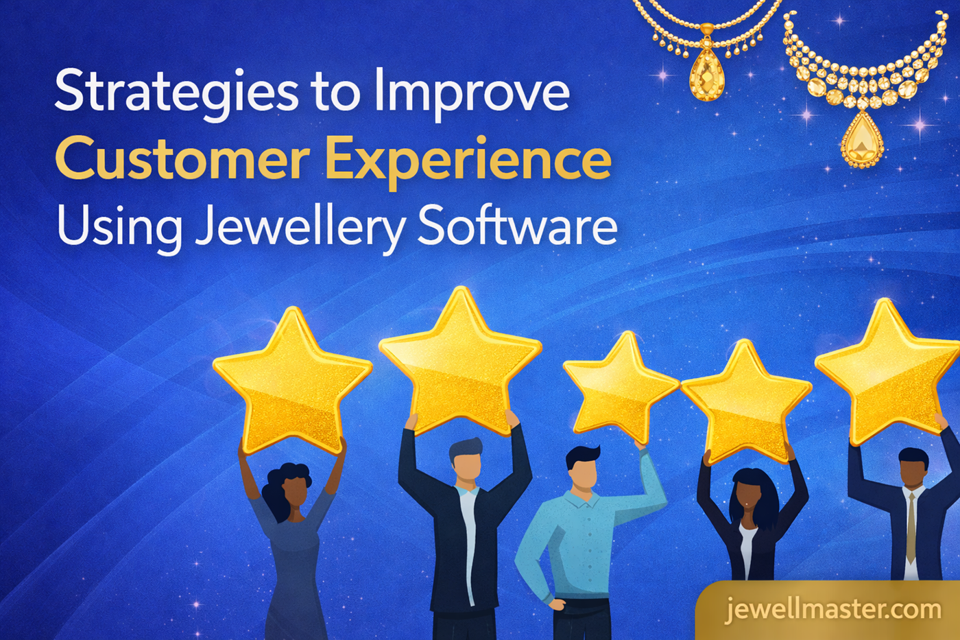Strategies to Improve Customer Experience Using Jewellery Software