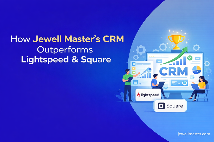 How Jewell Master’s CRM Outperforms Lightspeed & Square